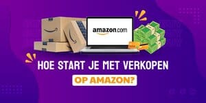 Hoe start je met verkopen op Amazon? - Informatieve grafische afbeelding over het starten van een online bedrijf op Amazon.
