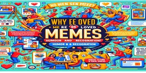 Levendige en gedetailleerde infographic met de titel 'Why so loved MEMES', met illustraties van mensen die memes delen en genieten, een reflectie van de 'Meme uitspraak' cultuur.