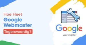 Een kleurrijk ontwerp met een moersleutel- en documentpictogram, waarbij de vraag 'Hoe Heet Google Webmaster Tegenwoordig?' wordt gesteld tegen een geschilderd Google-logo.