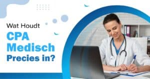 Een afbeelding met een glimlachende vrouwelijke arts die werkt op een laptop met de tekst 'Wat Houdt CPA Medisch Precies in?' in een schoon blauw en wit ontwerp.